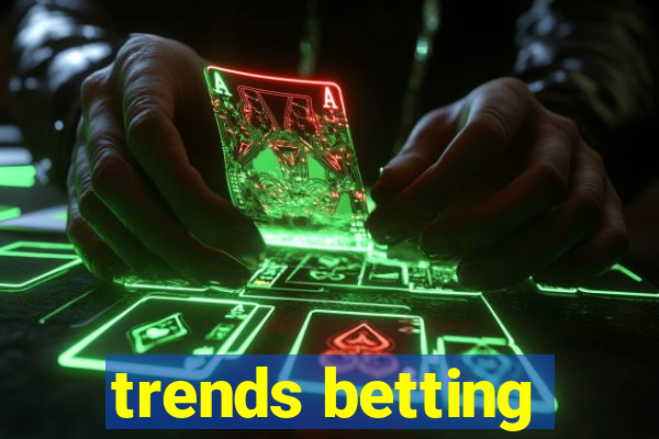 trends betting